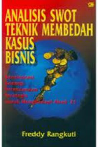 Image of Analisis SWOT Teknik Membedah Kasus Bisnis: Reorientasi Konsep Perencanaan Strategis Untuk Menghadapi Abad 21