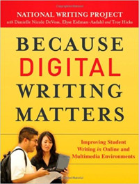 Image of Because Digital Writing Matters: improving student writing in online and multimedia environments