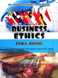 Business Ethics Etika Bisnis : Dalam Menghadai Masyarakat Ekonomi ASEAN