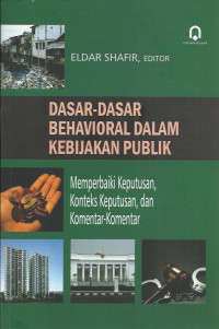 Dasar-Dasar Behavioral Dalam Kebijakan Publik: Memperbaiki Keputusan, Konteks Keputusan, dan Komentar-Komentar