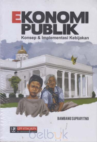 Image of Ekonomi Publik : Konsep & Implementasi Kebijakan