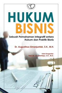 Hukum Bisnis Sebuah Pemahaman Integratif antara Hukum dan Praktik Bisnis