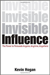Invisible Influence: the power to persuade anyone, anytime, anywhere