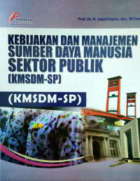 Kebijakan Dan Manajemen Sumber Daya Manusia Sektor Publik (KMSDM-SP)