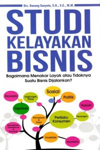 Studi Kelayakan Bisnis : Bagaimana Menakar layak Atau Tidaknya Suatu Bisnis Dijalankan ?