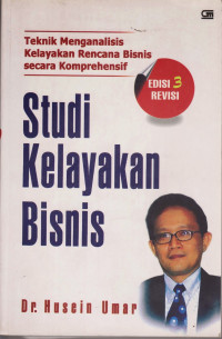 Studi Kelayakan Bisnis : Teknik Menganalisis Kelayakan Rencana Bisnis Secara  Komprehensif