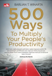 500 Ways to Multiply Your People's Productivity
