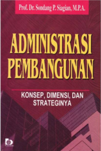 Administrasi Pembangunan : Konsep , Dimensi dan Strateginya