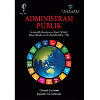 Administrasi Publik : Sustainable Development Goals (SDGs) / Tujuan Pembangunan Berkelanjutan (TPB)