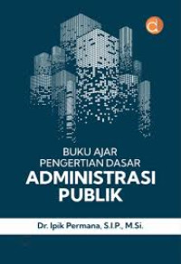 Image of Buku Ajar Pengertian Dasar Administrasi Publik