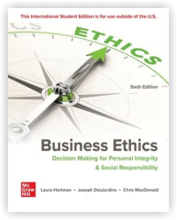 Business Ethics : Decision Making for Personal Integrity & Social Responsibility