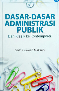 Image of Dasar - Dasar Administrasi Publik Dari Klasik ke Kontemporer