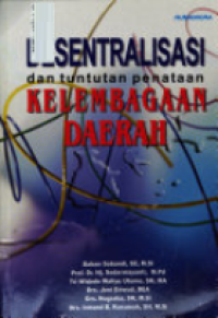 Desentralisasi dan Tuntutan Penataan Kelembagaan Daerah