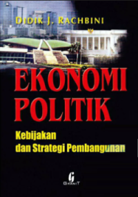 Image of Ekonomi Politik : Kebijakan & Strategi Pembangunan