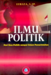 Ilmu Politik:Dari Ilmu Politik Sampai Sistem Pemerintahan