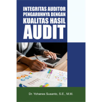 Integritas Auditor Pengaruhnya Dengan Kualitas Hasil Audit
