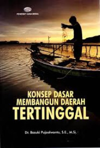 Image of Konsep Dasar Membangun Daerah Tertinggal