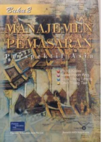 Manajemen Pemasaran : Perspektif Asia; Buku 2