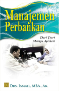 Image of Manajemen Perbankan : Dari Teori Menuju Aplikasi