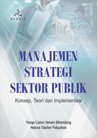 Manajemen Strategi Sektor Publik: konsep, teori dan implementasi