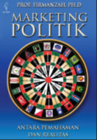 Image of Marketing Politik : Antara pemahaman dan Realitas