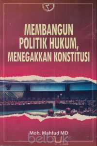Image of Membangun politik hukum , menegakkan  konstitusi