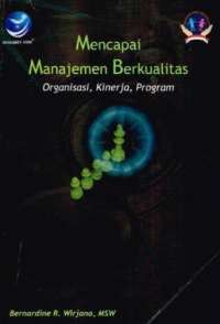 Mencapai Manajemen Berkualitas : Organisasi, Kinerja, Program