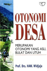 Image of Otonomi Desa Merupakan Otonomi Yang Asli, Bulat Dan Utuh