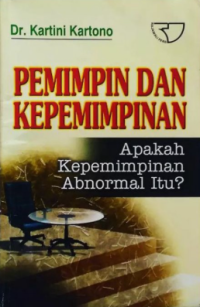 Pemimpin dan Kepemimpinan : Apakah Kepemimpinanan Abnormal Itu?