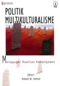 Image of Politik Multikulturalisme : Menggugat Realitas Kebangsaan