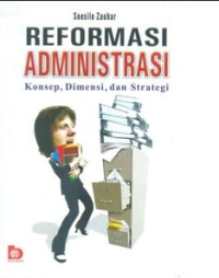 Image of Reformasi Administrasi : Konsep , Dimensi, dan Strategi