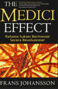 The Medici Effect : Rahasia SuksesBerinovasi Secara Revolusional