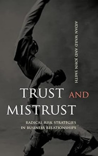 Image of Trust & Mistrust  : Radical Risk Strategies in Business Relationship