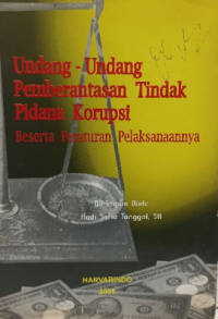 Image of Undang- undang Korupsi Beserta Peraturan Pelaksanaannya