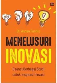 Menelusuri Inovasi Esensi berbagai studi untuk Insprirasi Inovasi